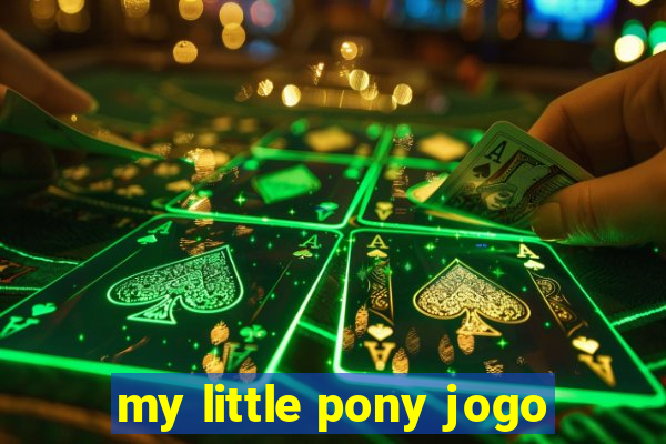 my little pony jogo